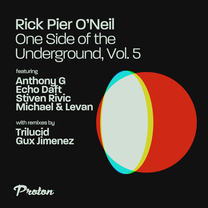 Rick Pier O’Neil – One Side of the Underground, Vol. 5 [PROTON0503]